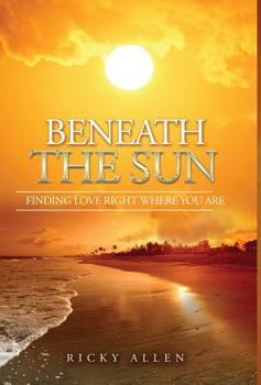 Hardcover Beneath The Sun: Finding Love Right Where You Are Book