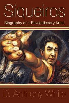 Paperback Siqueiros: Biography of a Revolutionary Artist Book