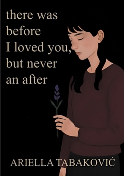 Paperback There Was Before I Loved You, But Never an After Book