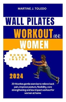 Wall Pilates Workout for Women: 20-Munites gentle exercise to relieve back pain, improve posture, flexibility, core strengthening and low impact worko