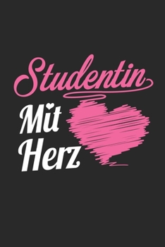Studentin Mit Herz: A5 Liniertes • Notebook • Notizbuch • Taschenbuch • Journal • Tagebuch - Ein lustiges Geschenk für Freunde oder die Familie und die beste Studentin der Welt (German Edition)