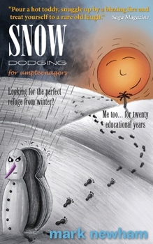 Paperback Snow-Dodging for Umpteenagers: Looking for the perfect refuge from winter? Me too... for twenty educational years. Book