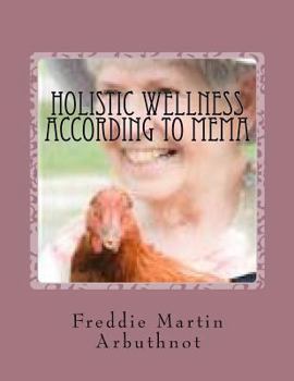 Paperback Holistic Wellness According to Mema: More of Mema's Ramblings on Being Well Book