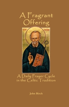 Paperback A Fragrant Offering: A Daily Prayer Cycle in the Celtic Tradition Book