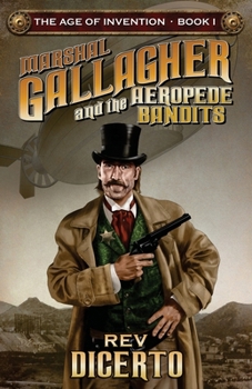 Paperback Marshal Gallagher and the Aeropede Bandits: The Age of Invention Book I Book