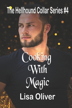 Cooking With Magic (Hellhound Collar Series) - Book #4 of the Hellhound Collar