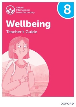 Paperback Oxford International Lower Secondary Wellbeing: Teacher Guide 8 Book