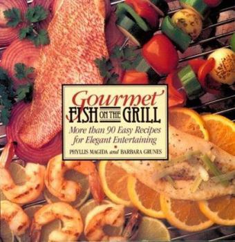 Paperback Gourmet Fish on the Grill: More Than 90 Easy Recipes for Elegant Entertaining Book