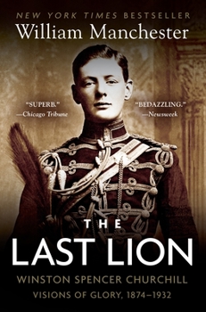 Paperback The Last Lion: Winston Spencer Churchill: Visions of Glory, 1874-1932 Book
