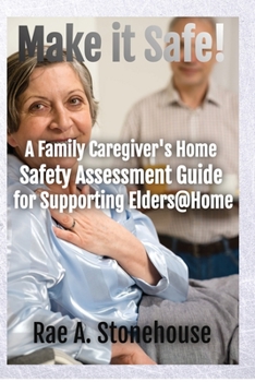 Paperback Make It Safe! A Family Caregiver's Home Safety Assessment Guide for Supporting Elders@Home Book