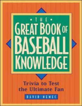 Paperback The Great Book of Baseball Knowledge: The Ultimate Test for the Ultimate Fan Book