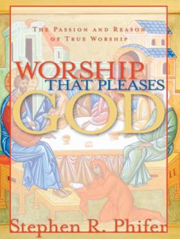 Paperback Worship That Pleases God: The Passion and Reason of True Worship Book