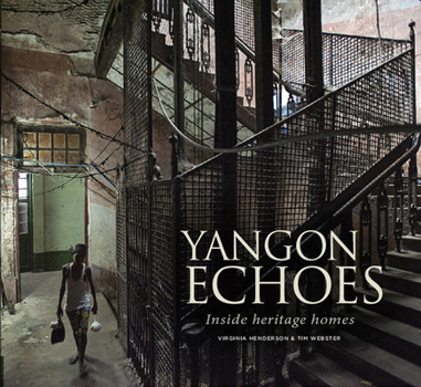 Paperback Yangon Echoes: Inside Heritage Homes Book