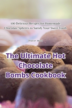 Paperback The Ultimate Hot Chocolate Bombs Cookbook Book