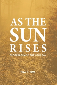 Paperback As The Sun Rises: Encouragement for Your Day Book