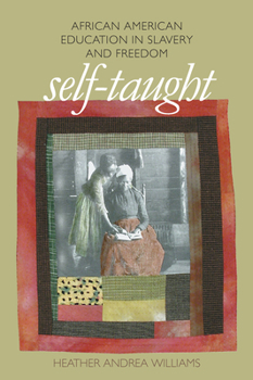 Hardcover Self-Taught: African American Education in Slavery and Freedom Book