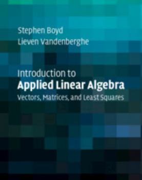 Hardcover Introduction to Applied Linear Algebra: Vectors, Matrices, and Least Squares Book