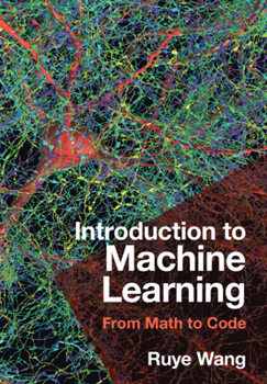 Hardcover Introduction to Machine Learning: From Math to Code Book