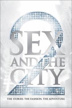Hardcover Sex and the City 2: The Stories. the Fashion. the Adventure. Book