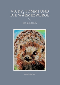 Paperback Vicky, Tommi und die Wärmezwerge: Hilfe für Igel Moritz [German] Book