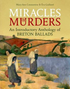 Hardcover Miracles and Murders: An Introductory Anthology of Breton Ballads Book