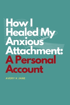 Paperback How I Healed My Anxious Attachment: A Personal Account Book