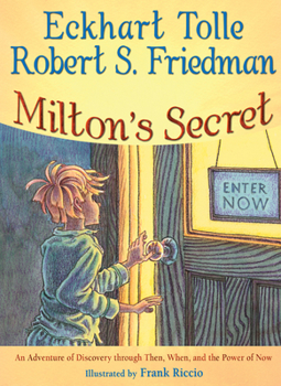 Hardcover Milton's Secret: An Adventure of Discovery Through Then, When, and the Power of Now Book