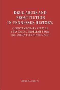 Paperback Drug Abuse and Prostitution in Tennessee History. A Contemporary View of Two Social Problems from the Volunteer State's Past Book