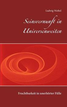 Paperback Seinsvernunft in Universenweiten: Fruchtbarkeit in unerhörter Fülle [German] Book