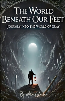 The World Beneath Our Feet: Journey Into The World Of Gray