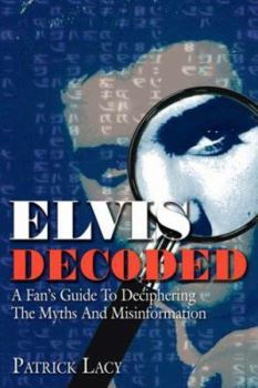 Paperback Elvis Decoded: A Fan's Guide to Deciphering the Myths and Misinformation Book