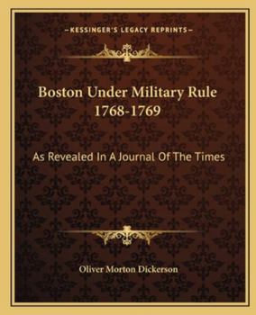 Boston Under Military Rule 1768-1769: As Revealed In A Journal Of The Times