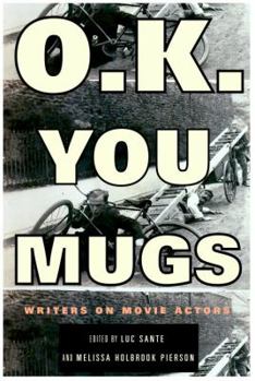 Hardcover O.K. You Mugs: Writers on Movie Actors Book