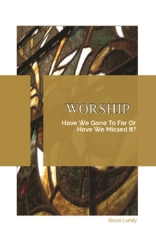 Paperback Worship: Have We Gone To Far Or Have we Missed It? Book