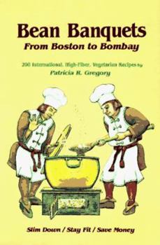 Paperback Bean Banquets, from Boston to Bombay: 200 International, High-Fiber, Vegetarian Recipes Book