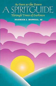 Paperback A Spiritguide: As Sure as the Dawn Through Times of Darkness Book