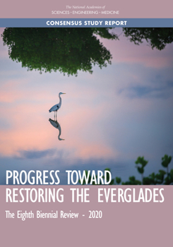 Paperback Progress Toward Restoring the Everglades: The Eighth Biennial Review - 2020 Book