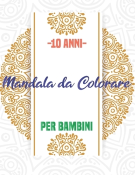 Paperback Mandala da Colorare per Bambini 10 Anni [Italian] Book