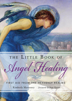 Paperback The Little Book of Angel Healing: First Aid from the Heavenly Realms Book