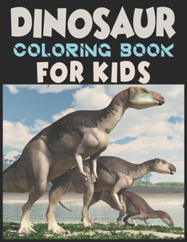 Paperback Dinosaur Coloring Book For Kids: A Dinosaur Activity Book Adventure for Boys & Girls, Ages 2-4, 4-8 (25 pages 8.5" X 11") Book