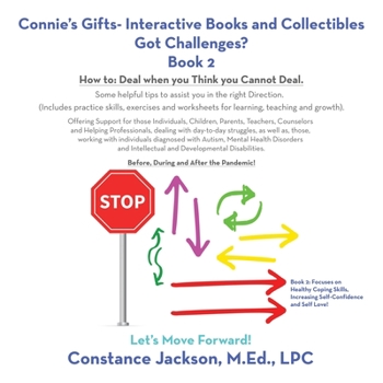 Connie's Gifts- Interactive Books and Collectibles Got Challenges? Book 2: How To: Deal When You Think You Cannot Deal. Some Helpful Tips to Assist ... and Worksheets for Learning, Teaching and