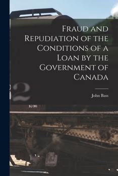 Paperback Fraud and Repudiation of the Conditions of a Loan by the Government of Canada [microform] Book