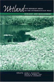 Hardcover Wetland and Riparian Areas of the Intermountain West: Ecology and Management Book