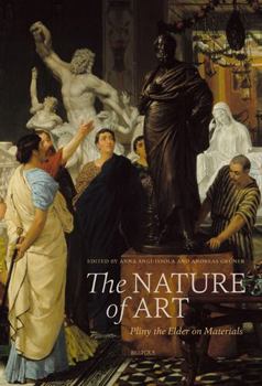 Hardcover The Nature of Art: Pliny the Elder on Materials Book