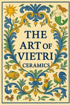 The Art of Vietri Ceramics