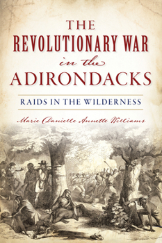 Paperback Revolutionary War in the Adirondacks: Raids in the Wilderness Book