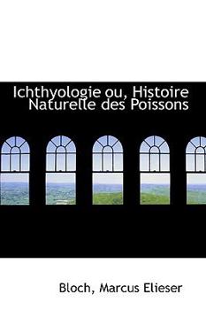 Hardcover Ichthyologie ou, Histoire Naturelle des Poissons Book
