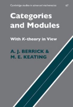 Categories and Modules With K-Theory in View - Book #67 of the Cambridge Studies in Advanced Mathematics