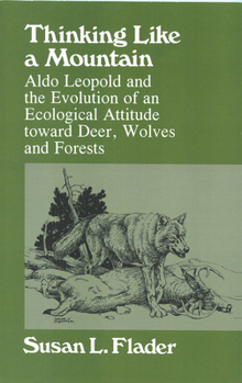 Paperback Thinking Like a Mountain: Aldo Leopold and the Evolution of an Ecological Attitude Towards Deer... Book