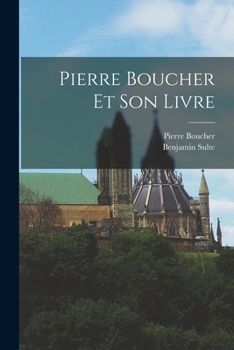 Paperback Pierre Boucher Et Son Livre [French] Book
